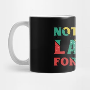 Nothing Last Forever Mug